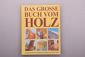 DAS GROSSE BUCH VOM HOLZ. Extrateil mit den 144 wichtigsten Nutzhölzern der Erde in Farbe