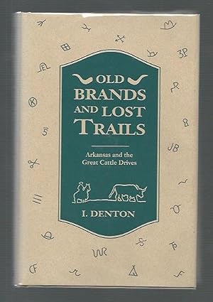 Image du vendeur pour Old Brands and Lost Trails: Arkansas and the Great Cattle Drives mis en vente par K. L. Givens Books