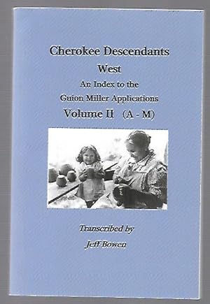 Immagine del venditore per Cherokee Descendants: West. an Index to the Guion Miller Applications. Volume II (A-M) venduto da K. L. Givens Books