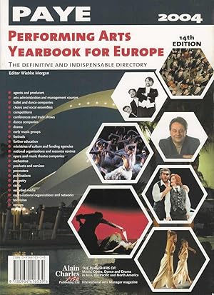 Performing Arts Yearbook for Europe 2004. The Definitive and Indispensable Directory PAYE
