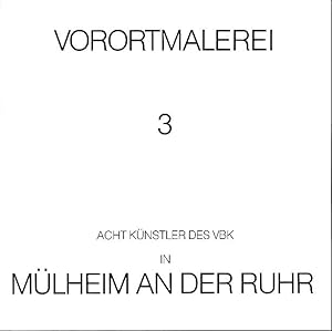 Bild des Verkufers fr Vorortmalerei 3. Acht Knstler des VBK in Mhlheim an der Ruhr. zum Verkauf von Fundus-Online GbR Borkert Schwarz Zerfa