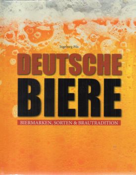 Deutsche Biere. Biermarken, Sorten & Brautraditionen.