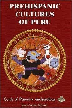 Bild des Verkufers fr Prehispanic Cultures of Peru: Guide of Peruvian Archaeology zum Verkauf von Shanti