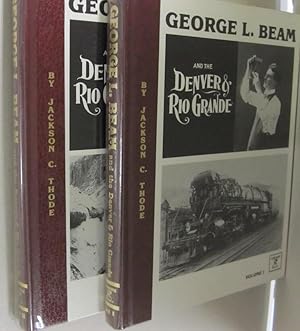 George L. Beam and the Denver & Rio Grande; TWO VOLUME SET