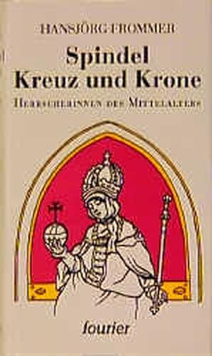Bild des Verkufers fr Spindel, Kreuz und Krone. Herrscherinnen des Mittelalters zum Verkauf von Antiquariat Armebooks