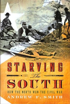 STARVING THE SOUTH; How The North Won The Civil War