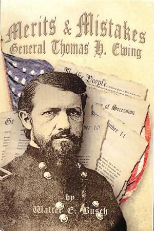 MERITS & MISTAKES: GENERAL, YOU HAVE MADE THE MISTAKE OF YOUR LIFE.; General Thomas H. Ewing