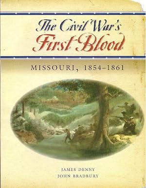 THE CIVIL WAR'S FIRST BLOOD; Missouri, 1854-1861