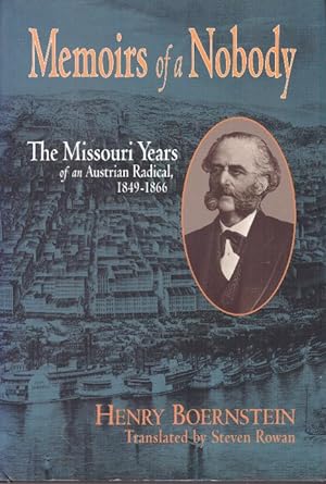 MEMOIRS OF A NOBODY; The Missouri Years of an Austrian Radical, 1849-1866