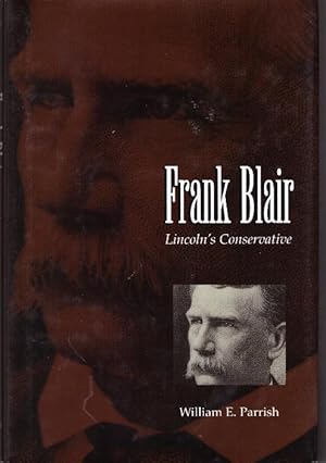 FRANK BLAIR; Lincoln's Conservative