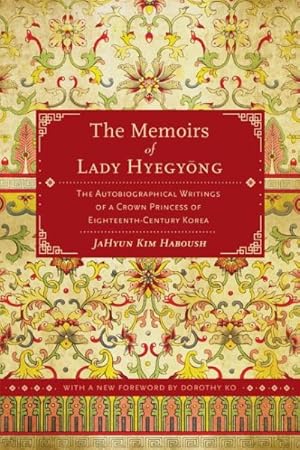 Immagine del venditore per Memoirs of Lady Hyegyong : The Autobiographical Writings of a Crown Princess of Eighteenth-Century Korea venduto da GreatBookPrices