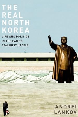 Immagine del venditore per Real North Korea : Life and Politics in the Failed Stalinist Utopia venduto da GreatBookPrices
