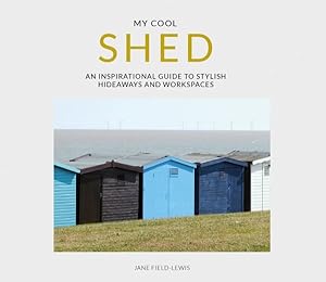 Seller image for My Cool Shed : An Inspirational Guide to Stylish Hideaways and Workspaces for sale by GreatBookPrices