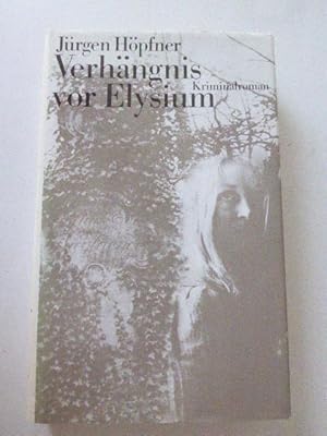 Seller image for Verhngnis vor Elysium. Kriminalroman. Leinen mit Schutzumschlag for sale by Deichkieker Bcherkiste