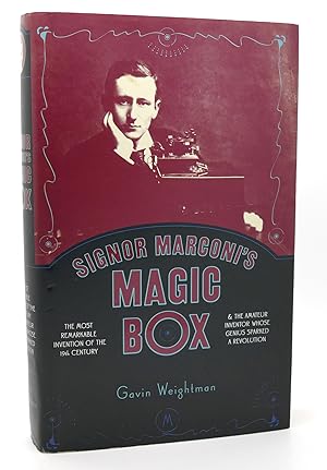 Seller image for SIGNOR MARCONI'S MAGIC BOX The Most Remarkable Invention Of The 19th Century & The Amateur Inventor Whose Genius Sparked A Revolution for sale by Rare Book Cellar