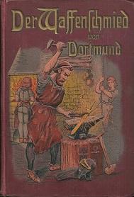 Image du vendeur pour Der Waffenschmied von Dortmund. Die letzten Ritter. Zwei Erzhlungen. Fr die Jugend herausgegeben und unter Bercksichtigung der neuen Rechtschreibung durchgesehen von Richard Lorenz. Mit neunzehn schwarzen Textbildern von E. Nietzsch und C. Rmer sowie sechs farbigen Bildern von Eugen Hanetzog. mis en vente par Antiquariat Axel Kurta