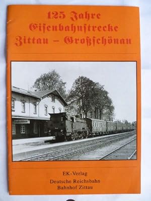 Seller image for 125 Jahre Eisenbahnstrecke von Zittau nach Groschnau. Deutsche Reichsbahn Bahnhof Zittau. Sonderheft zum groen Bahnhofsfest am 12. und 13. Juni 1993 in Zittau. for sale by Ostritzer Antiquariat