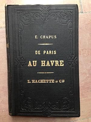 De Paris a Rouen et Au Havre. Itinéraire Descriptif et Historique Illustrée De 75 Vignettes Par D...