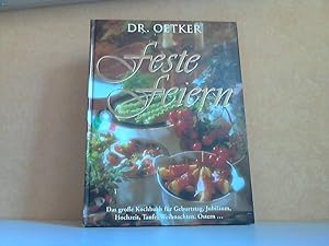 Dr. Oetker. Feste Feiern - Das große Kochbuch für Geburtstag, Jubiläum, Hochzeit,Taufe, Weihnacht...