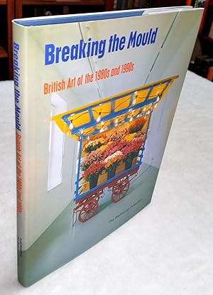 Bild des Verkufers fr Breaking the Mould: British Art of the 1980s and 1990s, The Weltkunst Collection zum Verkauf von Lloyd Zimmer, Books and Maps