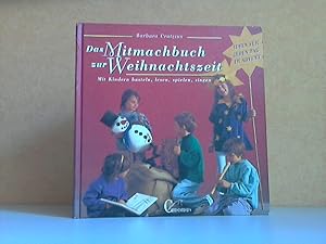 Das Mitmachbuch zur Weihnachtszeit - Mit Kindern basteln, lesen, spielen, singen - Ideen für jede...