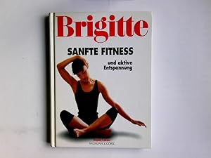 Bild des Verkufers fr Brigitte Sanfte Fitness und aktive Entspannung zum Verkauf von Antiquariat Buchhandel Daniel Viertel