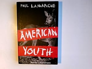 Bild des Verkufers fr American youth : Roman. Phil LaMarche. Aus dem Engl. von Malte Krutzsch zum Verkauf von Antiquariat Buchhandel Daniel Viertel