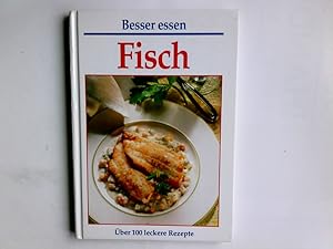 Seller image for Fisch : ber 100 leckere Rezepte. Autorin und Redaktion: Helga Lederer / Besser essen for sale by Antiquariat Buchhandel Daniel Viertel