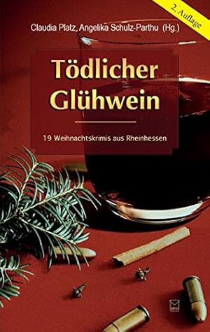 Bild des Verkufers fr Tdlicher Glhwein : 19 Weihnachtskrimis aus Rheinhessen. hg. von Claudia Platz und Angelika Schulz-Parthu zum Verkauf von Antiquariat Buchhandel Daniel Viertel