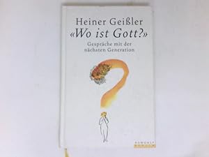 Bild des Verkufers fr Wo ist Gott?" : Gesprche mit der nchsten Generation. zum Verkauf von Antiquariat Buchhandel Daniel Viertel