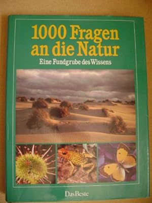 1000 [Tausend] Fragen an die Natur : e. Fundgrube d. Wissens. [wiss. Mitarb. u. Beratung: Durward...