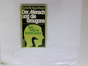 Seller image for Der Mensch und die Graugans : eine Kritik an Konrad Lorenz. Gunter Pilz u. Hugo Moesch for sale by Antiquariat Buchhandel Daniel Viertel