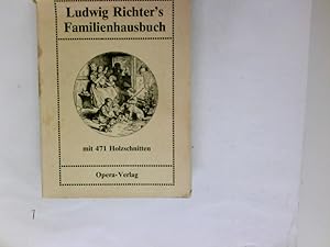 Ludwig Richters Familienhausbuch. mit 471 Holzschnitte nach Originalzeichnungen von Ludwig Richter.