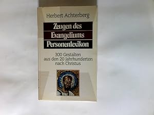 Zeugen des Evangeliums - Personenlexikon : 300 Gestalten aus d. 20 Jh. nach Christus.