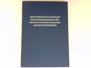 Image du vendeur pour Entschdigungspflicht der Bundesrepublik fr reparationsentzogenes Auslandsvermgen. Hrsg. von d. Studiengesellschaft f. Privatrechtl. Auslandsinteressen e.V., Bremen mis en vente par Antiquariat Buchhandel Daniel Viertel