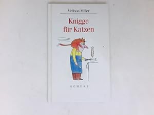 Knigge für Katzen : Übersetzt aus dem Englischen von Chantal Frey. Mit Illustrationen von Detlef ...