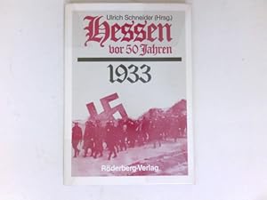 Hessen vor 50 Jahren - 1933 : Naziterror u. antifaschist. Widerstand zwischen Kassel u. Bergstras...