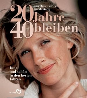 20 Jahre 40 bleiben : jung und schön in den besten Jahren. Übers.: Martina Bauer und Irene Spreitzer