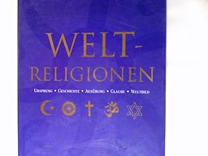 Bild des Verkufers fr Weltreligionen : Ursprung - Geschichte - Ausbung - Glaube - Weltbild. zum Verkauf von Antiquariat Buchhandel Daniel Viertel