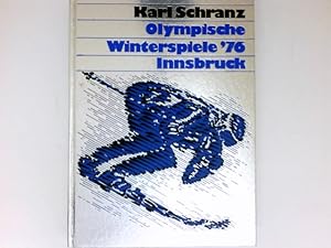 Olympische Winterspiele : Innsbruck '76. hrsg. von Karl Schranz unter Mitarb. von Hans Blickensdö...