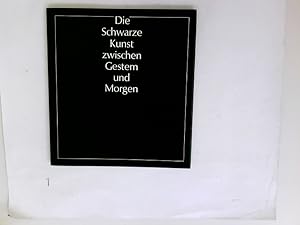 Die Schwarze Kunst zwischen Gestern und Morgen. 1883-1983;.