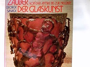 Zauber der Glaskunst : von d. Antike bis zur Neuzeit. Übers.: Eva Krafft-Bassermann u. Marlen Kle...