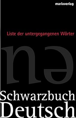 Rotbuch Deutsch : die Liste der gefährdeten Wörter; Schwarzbuch Deutsch : die Liste der untergega...