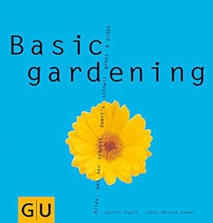 Bild des Verkufers fr Basic gardening : alles, was man braucht, damit's schnell grnt & blht. zum Verkauf von Antiquariat Buchhandel Daniel Viertel