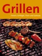 Grillen : [Fleisch, Geflügel, Fisch und Gemüse]. Norbert von Frankenstein. [Red.: Marion Rupp]