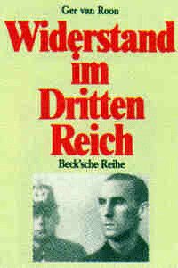 Widerstand im Dritten Reich : ein Überblick. Ger van Roon. [Aus dem Niederländ. übertr. von Marga...