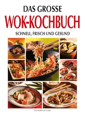 Das große Wok-Kochbuch : schnell, frisch und gesund