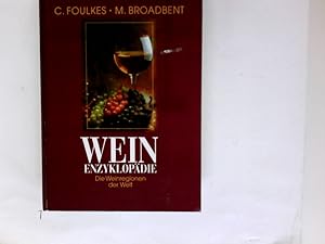 Bild des Verkufers fr Wein-Enzyklopdie : die Weinregionen der Welt. C. Foulkes ; M. Broadbent. [Aus dem Engl. bers. von Michael Schmidt. Red.: Britta Fuss] zum Verkauf von Antiquariat Buchhandel Daniel Viertel