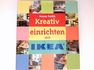 Kreativ einrichten mit IKEA : pfiffige Ideen und praktische Tips. Mithrsg. Joanna Copestick. Mit ...