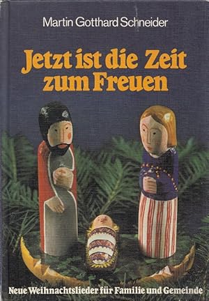 Seller image for Jetzt ist die Zeit zum Freuen : neue Weihnachtslieder fr Familie und Gemeinde. [Vorw.: Martin Gotthard Schneider] for sale by Versandantiquariat Nussbaum